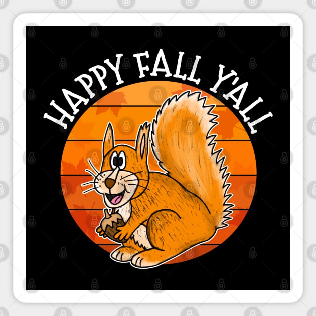 Happy Fall Y'All Squirrel Fall Autumn Wildlife Magnet by doodlerob